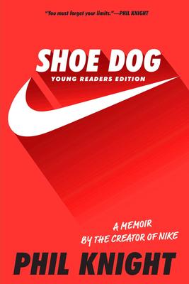Shoe Dog: A Memoir by the Creator of Nike (Young Readers')