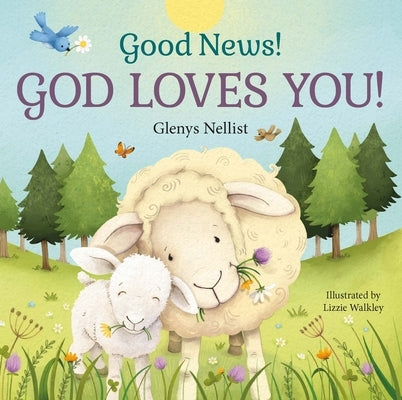 Good News! God Loves You! by Nellist, Glenys