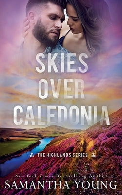Skies Over Caledonia (The Highlands Series #4) by Young, Samantha