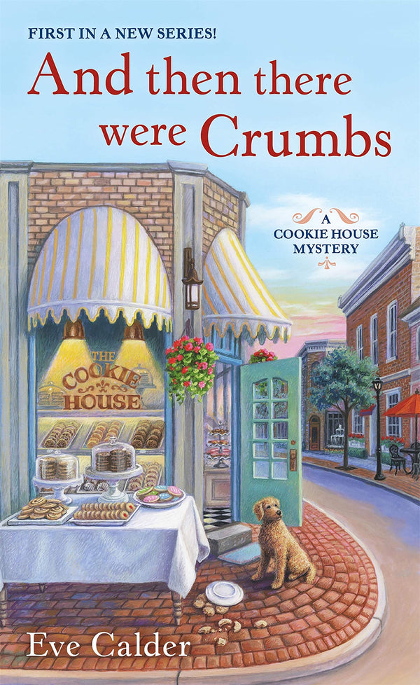 And Then There Were Crumbs: A Cookie House Mystery (Cookie House Mystery, 1)