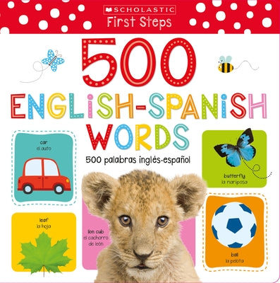 My First 500 English/Spanish Words / MIS Primeras 500 Palabras Inglés-Español Scholastic Early Learners (My First) (Bilingual) by Make Believe Ideas