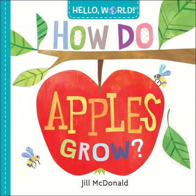 Hello, World! How Do Apples Grow? by McDonald, Jill