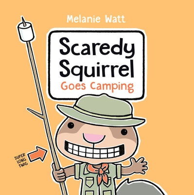 Scaredy Squirrel Goes Camping by Watt, Melanie
