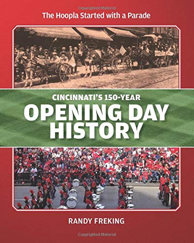 Cincinnati's 150-Year Opening Day History: The Hoopla Started With A Parade