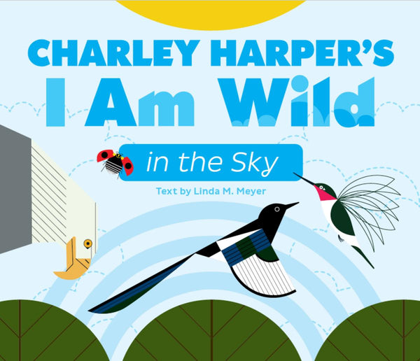 Charley Harper's I Am Wild in the Sky Board Book