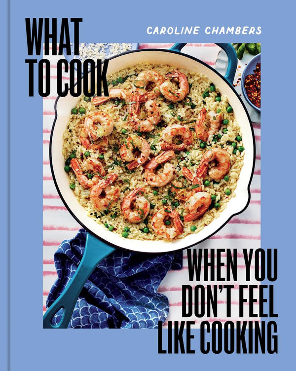 What to Cook When You Don't Feel Like Cooking