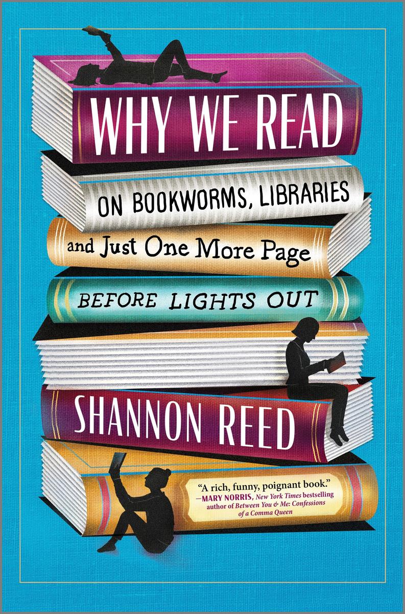 Why We Read: On Bookworms, Libraries, and Just One More Page Before Lights Out (Original)