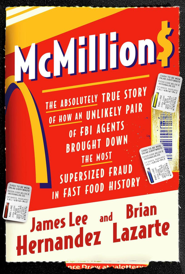 McMillions: The Absolutely True Story of How an Unlikely Pair of FBI Agents Brought Down the Most Supersized Fraud in Fast Food History