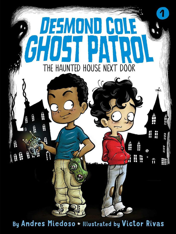The Haunted House Next Door (Desmond Cole Ghost Patrol #1)