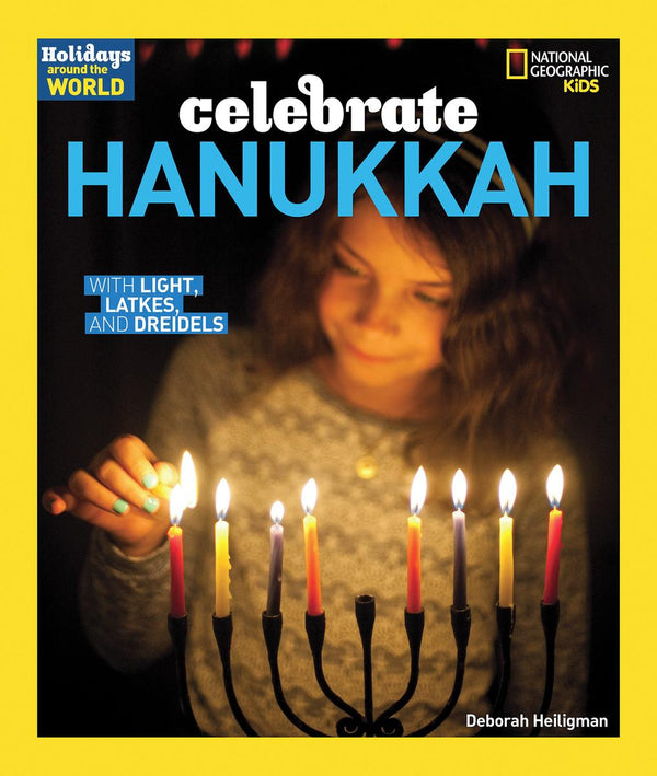 Celebrate Hanukkah: With Light, Latkes, and Dreidels (Holidays Around the World)