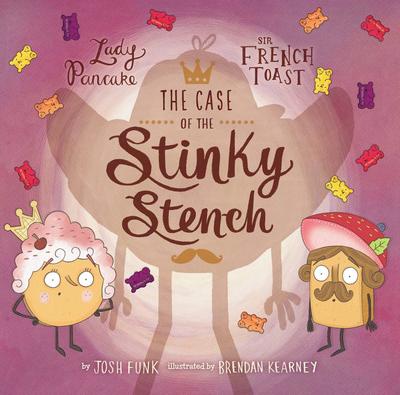 The Case of the Stinky Stench (Lady Pancake & Sir French Toast #2)