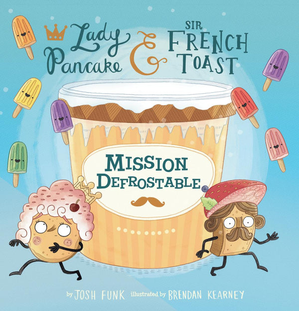 Mission Defrostable (Lady Pancake & Sir French Toast #3)