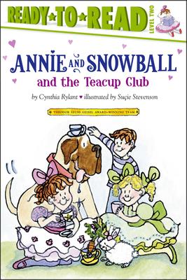 Annie and Snowball and the Teacup Club: Ready-To-Read Level 2