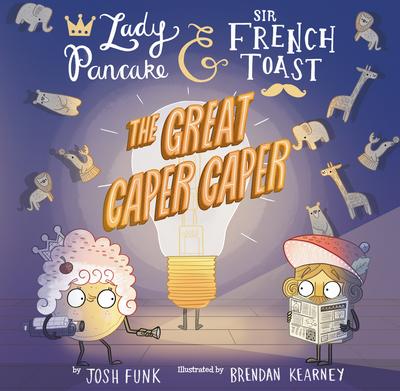 The Great Caper Caper (Lady Pancake & Sir French Toast #5)