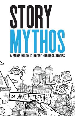 StoryMythos: A Movie Guide to Better Business Stories