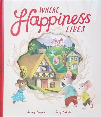 Where Happiness Lives by Timms, Barry