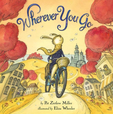 Wherever You Go by Miller, Pat Zietlow
