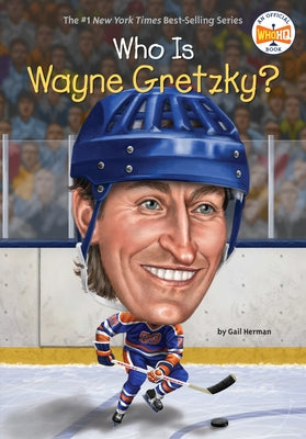 Who Is Wayne Gretzky? by Herman, Gail