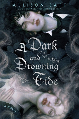 A Dark and Drowning Tide by Saft, Allison