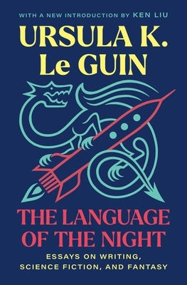 The Language of the Night: Essays on Writing, Science Fiction, and Fantasy by Le Guin, Ursula K.