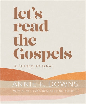 Let's Read the Gospels: A Guided Journal by Downs, Annie F.