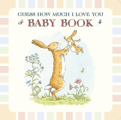 Baby Book Based on Guess How Much I Love You by McBratney, Sam