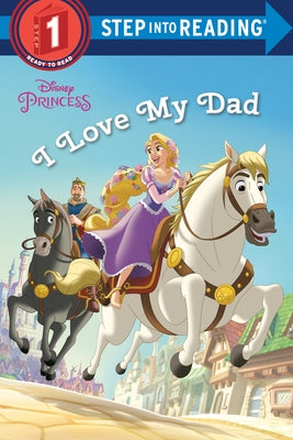 I Love My Dad (Disney Princess) by Liberts, Jennifer