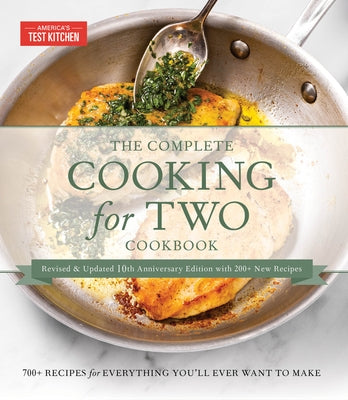 The Complete Cooking for Two Cookbook, 10th Anniversary Gift Edition: 700 Recipes for Everything You'll Ever Want to Make by America's Test Kitchen