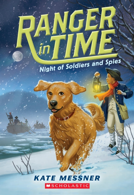 Night of Soldiers and Spies (Ranger in Time #10): Volume 10 by Messner, Kate