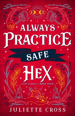Always Practice Safe Hex: Stay a Spell Book 4 Volume 4 by Cross, Juliette