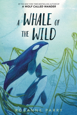 A Whale of the Wild by Parry, Rosanne
