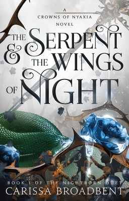 The Serpent & the Wings of Night: Book 1 of the Nightborn Duet by Broadbent, Carissa