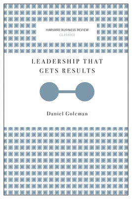 Leadership That Gets Results by Goleman, Daniel