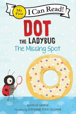 Dot the Ladybug: The Missing Dot by George, Kallie