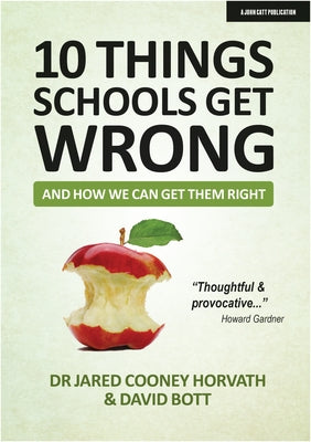 10 Things Schools Get Wrong (and How We Can Get Them Right) by Cooney Horvath, Jared
