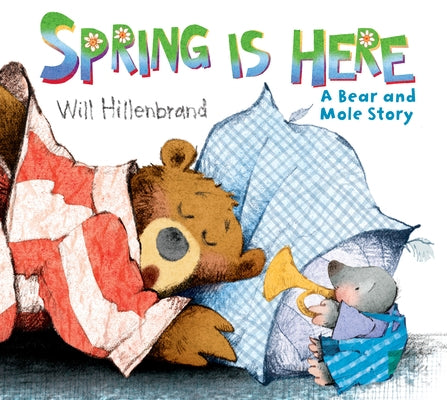 Spring Is Here: A Bear and Mole Story by Hillenbrand, Will