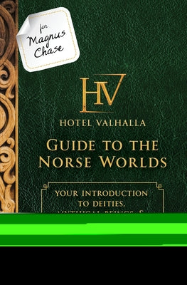 For Magnus Chase: Hotel Valhalla Guide to the Norse Worlds-An Official Rick Riordan Companion Book: Your Introduction to Deities, Mythical Beings, & F by Riordan, Rick