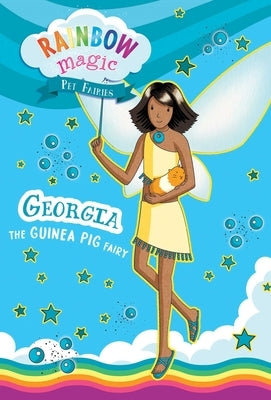 Rainbow Magic Pet Fairies Book #3: Georgia the Guinea Pig Fairy by Meadows, Daisy
