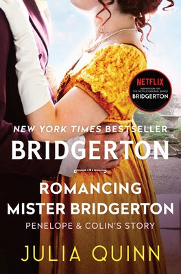 Romancing Mister Bridgerton: Penelope & Colin's Story, the Inspiration for Bridgerton Season Three by Quinn, Julia