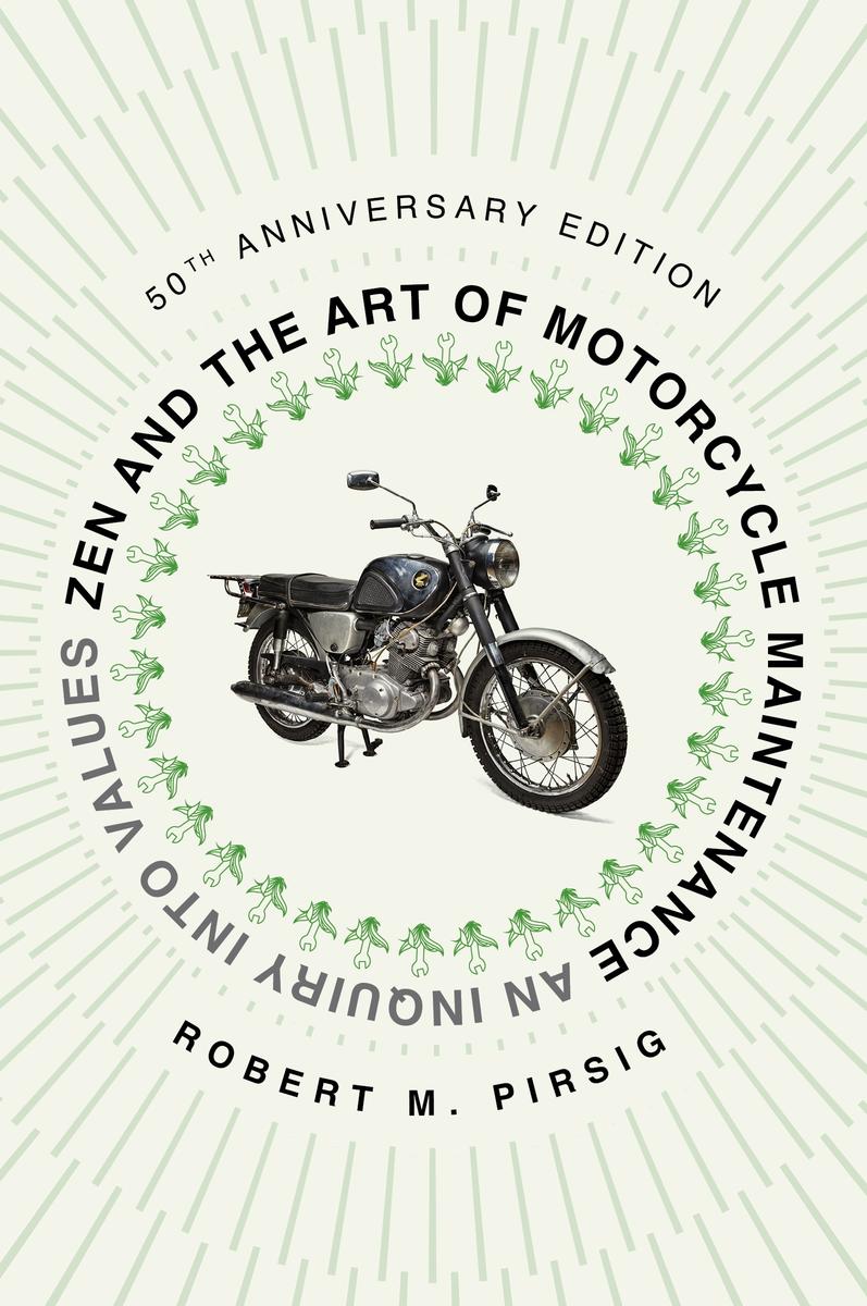 Zen And The Art Of Motorcycle Maintenance [50th Anniversary Edition]: An Inquiry Into Values
