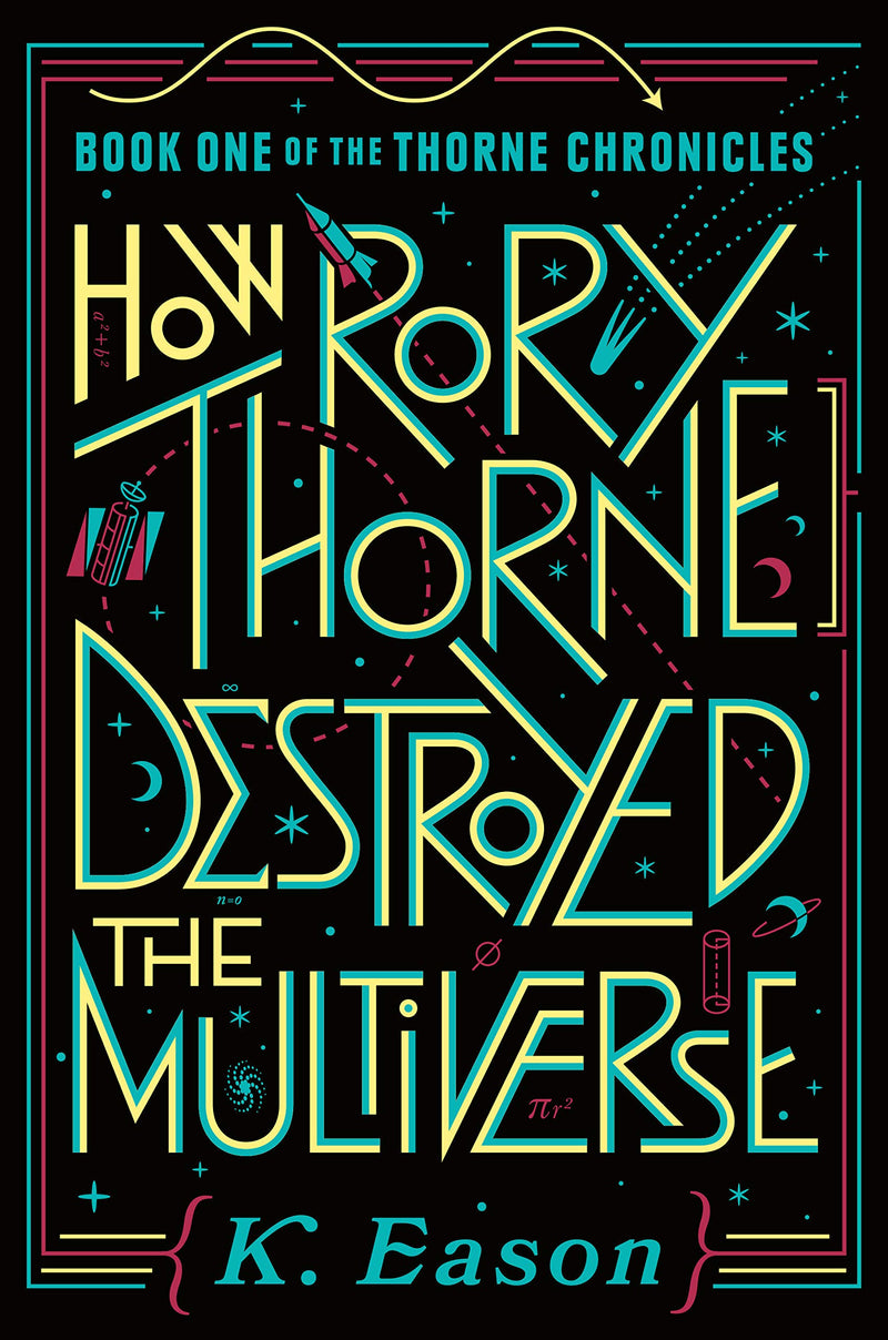 How Rory Thorne Destroyed the Multiverse (Thorne Chronicles