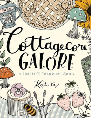 Cottagecore Galore: A Timeless Coloring Book