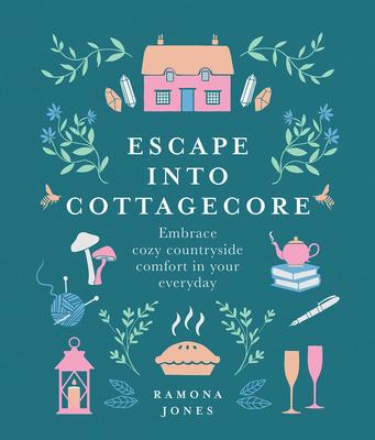 Escape Into Cottagecore: Embrace Cozy Countryside Comfort in Your Everyday