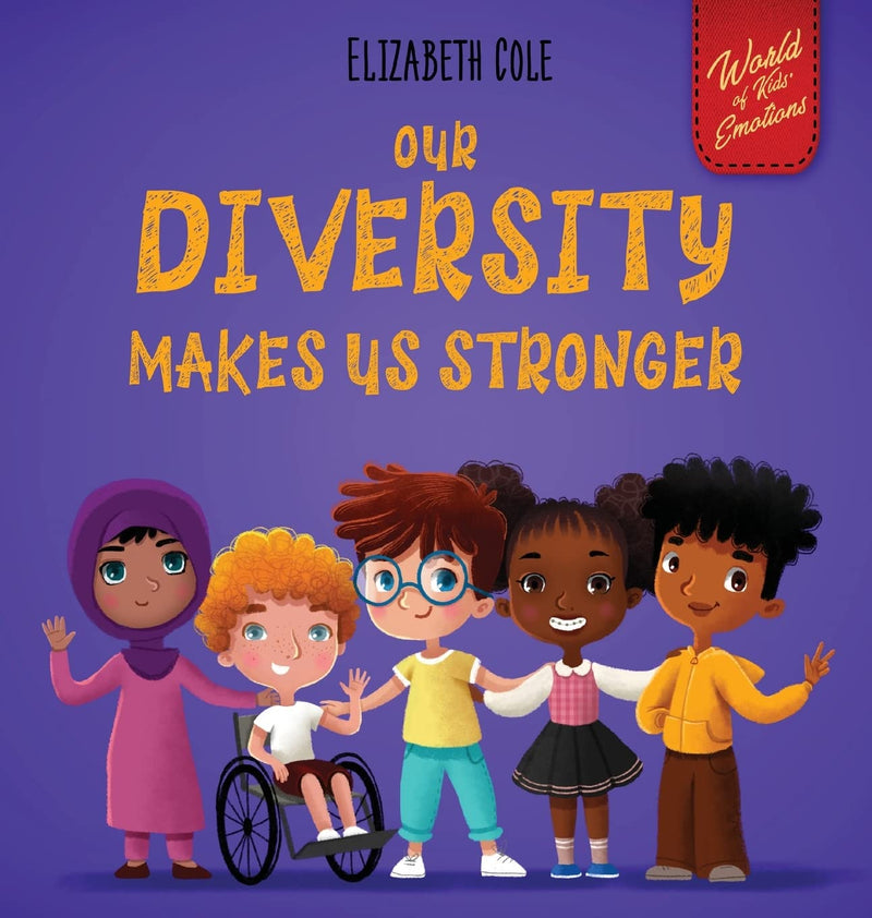 Our Diversity Makes Us Stronger: Social Emotional Book for Kids about Diversity and Kindness