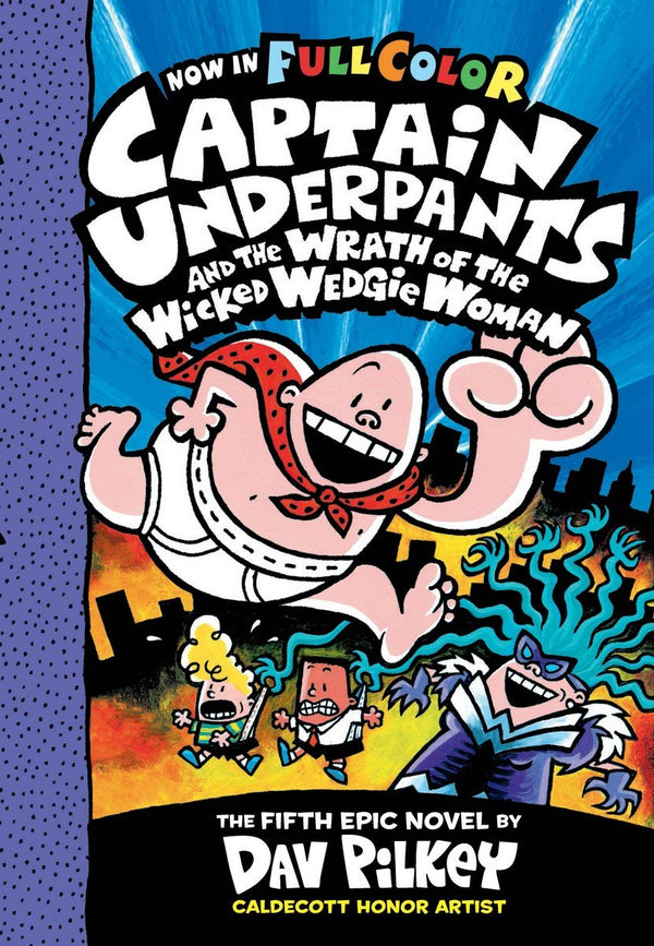 Captain Underpants and the Wrath of the Wicked Wedgie Woman: Color Edition (Captain Underpants #5)