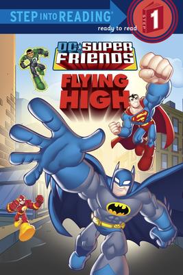 Super Friends: Flying High (DC Super Friends) (Step Into Reading)