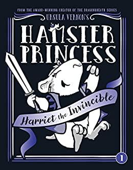 Hamster Princess: Harriet the Invincible (Hamster Princess #1)
