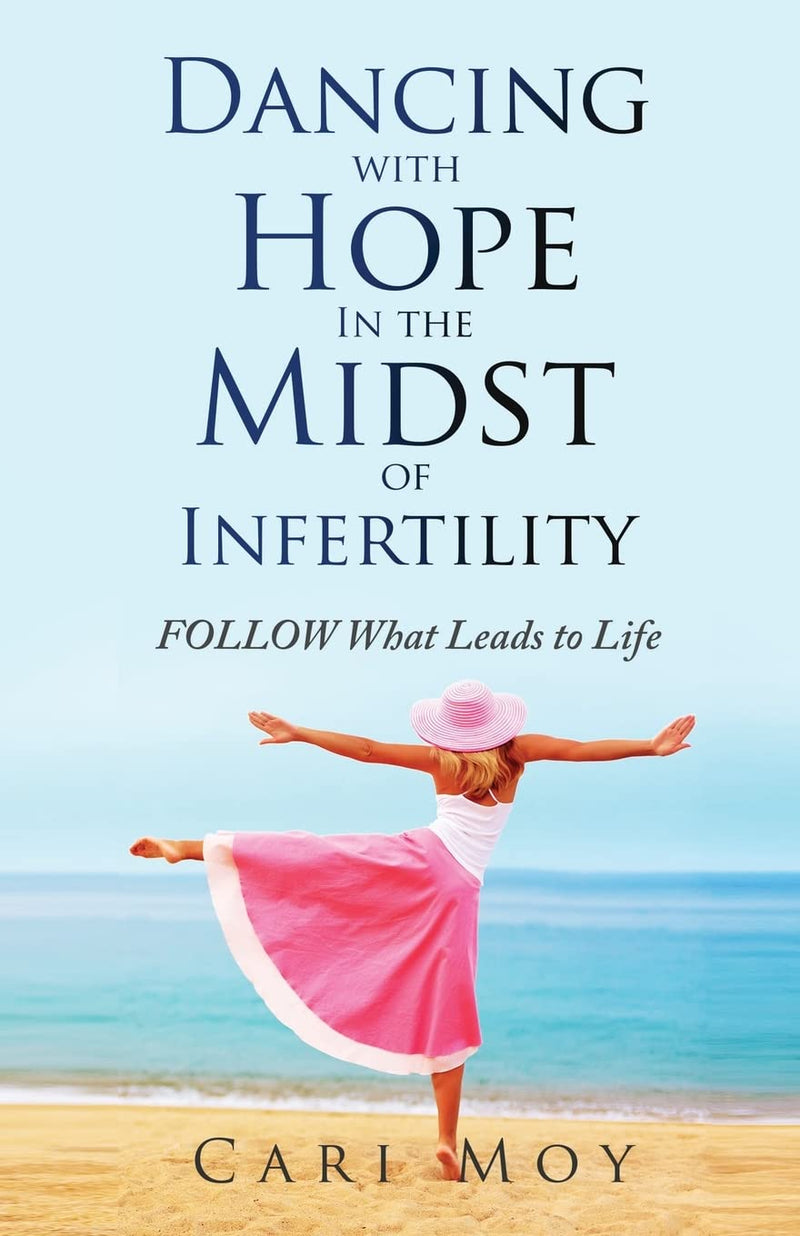 Dancing with Hope in the Midst of Infertility: Follow What Leads to Life