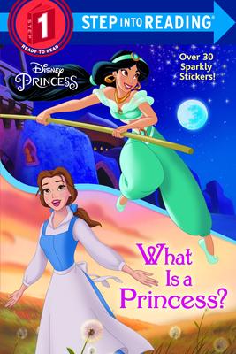 What Is a Princess? (Disney Princess) (Step Into Reading)