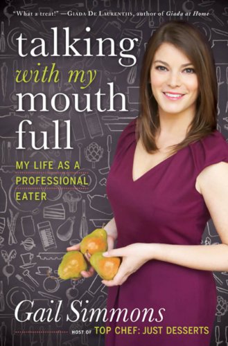Talking with My Mouth Full: My Life as a Professional Eater